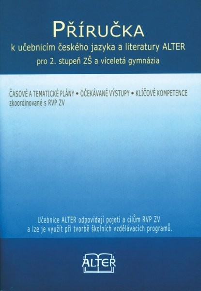 Příručka k učebnicím českého jazyka a literatury ALTER pro 2.st. ZŠ a víceletá gymnázia