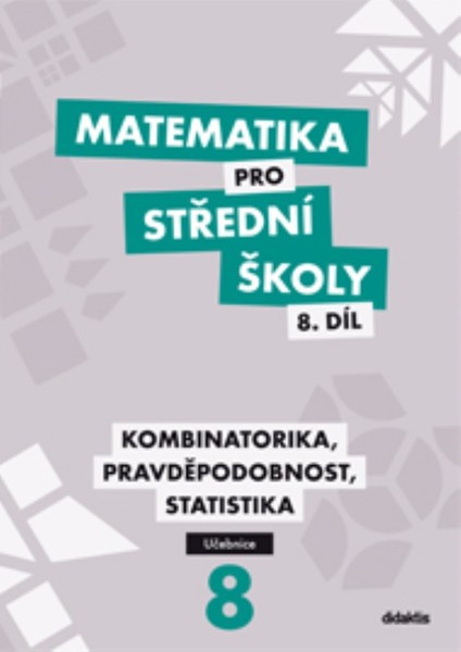 Matematika pro SŠ 8. díl - Kombinatorika, pravděpodobnost, statistika (učebnice)