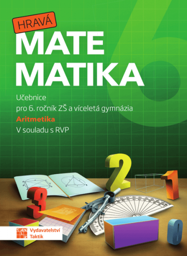 Hravá matematika 6 Aritmetika - Učebnice pro 6. ročník ZŠ a víceletá gymnázia