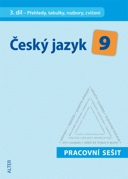 Český jazyk 9.r. 3.díl - Přehledy, tabulky, rozbory, cvičení (pracovní sešit)