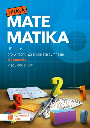 Hravá matematika 6 Geometrie - Učebnice pro 6. ročník ZŠ a víceletá gymnázia