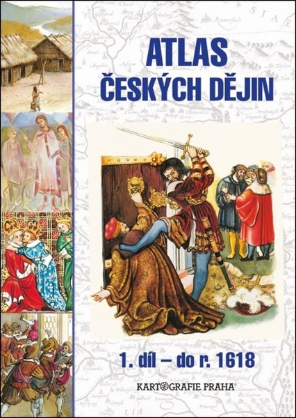 Atlas českých dějin 1.díl - do roku 1618