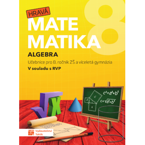 Hravá matematika 8 Algebra - Učebnice pro 8. ročník ZŠ a víceletá gymnázia