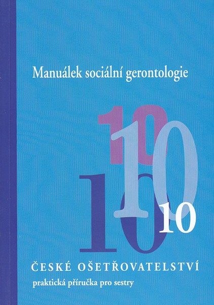 České ošetřovatelství 10 - Manuálek sociální gerontologie