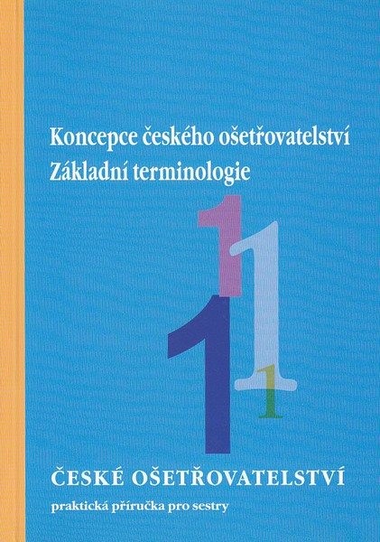 České ošetřovatelství 1 - Koncepce českého ošetřovatelství. Základní terminologie