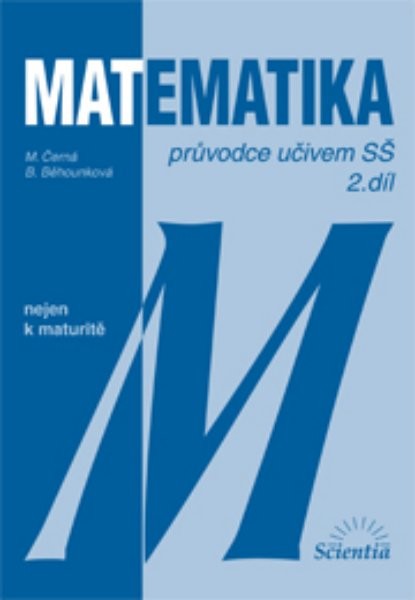 Matematika nejen k maturitě - průvodce učivem SŠ 2.díl