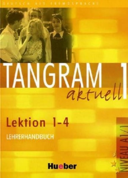 Tangram aktuell 1 (Lektion 1-4) Lehrerhandbuch