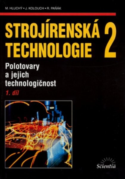 Strojírenská technologie 2 1.díl - Polotovary a jejich technologičnost