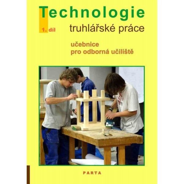 Truhlářské práce - technologie 1.díl pro 1.ročník (učebnice pro odborná učiliště)