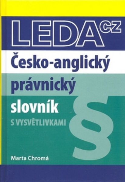 Česko - anglický právnický slovník s vysvětlivkami
