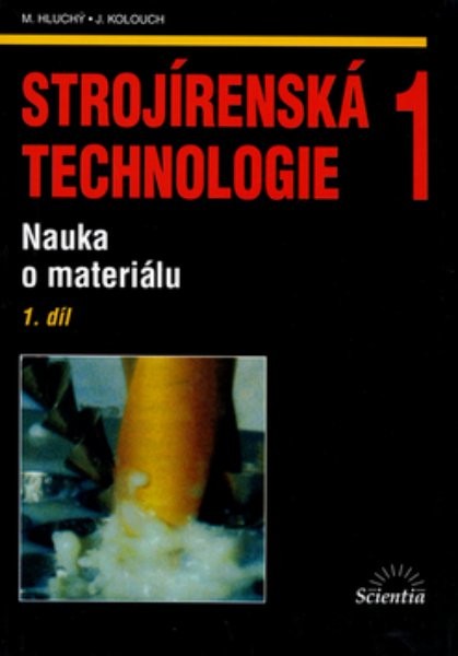 Strojírenská technologie 1 1.díl - Nauka o materiálu