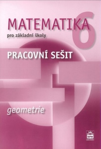 Matematika 6.r. ZŠ - Geometrie - pracovní sešit (nová řada dle RVP)