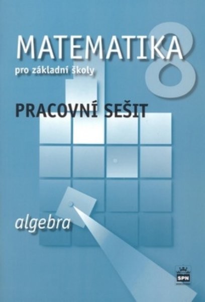 Matematika 8.r. ZŠ - Algebra - pracovní sešit (nová řada)