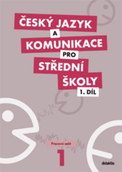 Český jazyk a komunikace pro SŠ 1.díl - Pracovní sešit