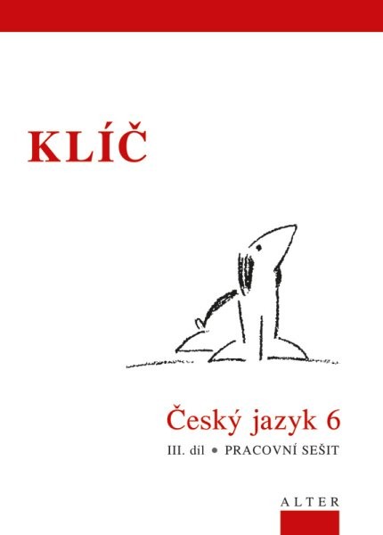 Český jazyk 6.r. 3.díl - Přehledy, tabulky, rozbory, cvičení - KLÍČ