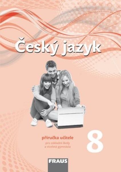 Český jazyk 8.r. ZŠ - příručka učitele (nová generace)
