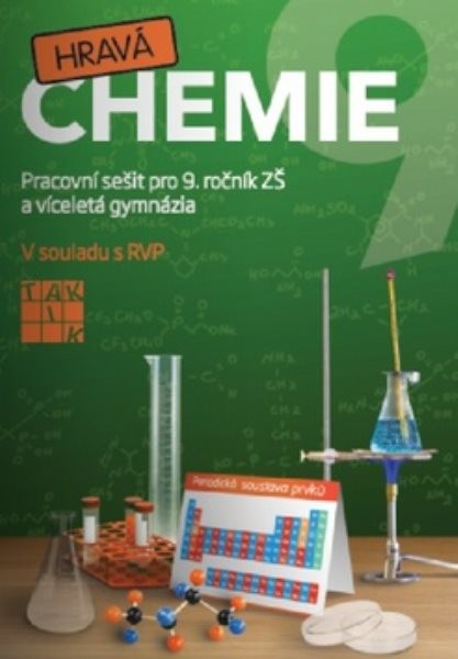Hravá chemie 9 - Pracovní sešit pro 9. ročník ZŠ a víceletá gymnázia